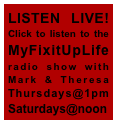 LISTEN LIVE! Click to listen to the MyFixitUpLife  radio show with Mark & Theresa Thursdays@1pm Saturdays@noon