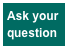 Ask your question